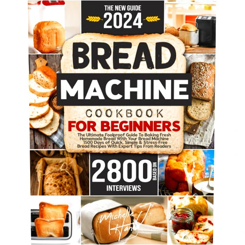 Michelle J. Hanna,The Fan Club Kitchen Bread Machine Cookbook: The Foolproof Guide To Baking Fresh Homemade Bread With Your Bread Machine | 1500 Days of Quick, Simple & Stress-Free Bread Recipes With Expert Tips From Readers