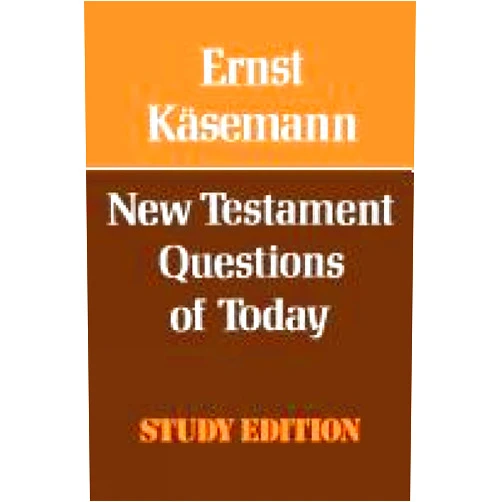 Ernst Käsemann,W.J. Montague New Testament Questions for Today