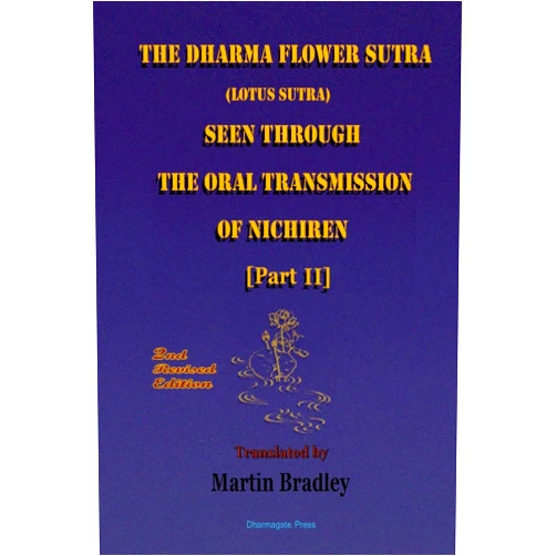Martin Bradley THE DHARMA FLOWER SUTRA (Lotus Sutra) SEEN THROUGH THE ORAL TRANSMISSION OF NICHIREN [II]