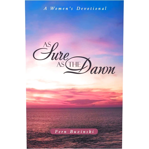 Fern Buzinski As Sure As the Dawn: A Women’s Devotional