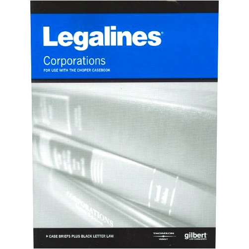 Gilbert Law Publishing Legalines on Corporations, Keyed to Choper