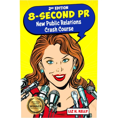 Liz H. Kelly 8-Second PR: New Public Relations Crash Course