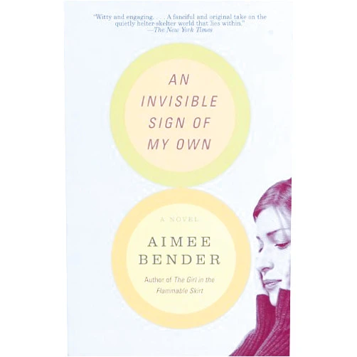 By Aimee Bender (Author) Format: Kindle Edition An Invisible Sign of My Own: A Novel