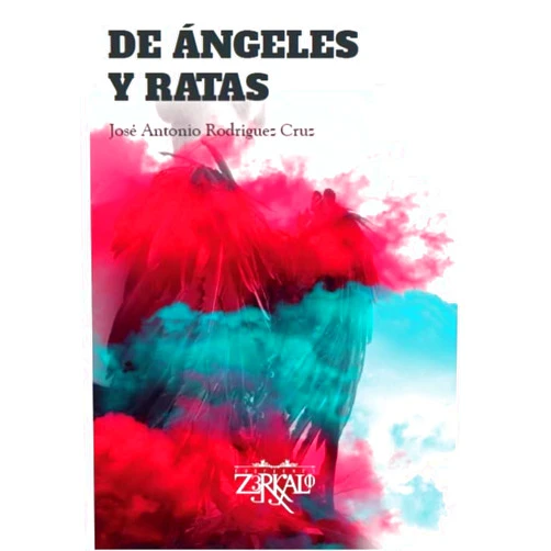 Spanish Edition by José Antonio Rodríguez Cruz (Author), Eva Martín Villalba (Editor), Iván Vergara García (Editor), Carlos Ramírez Kobra (Designer) & 1 more De ángeles y ratas
