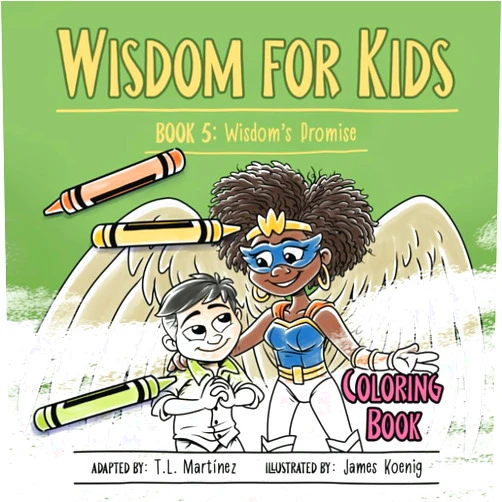 T.L. Martinez,James Koenig Wisdom for Kids: Book 5: Wisdom’s Promise - Coloring Book Edition
