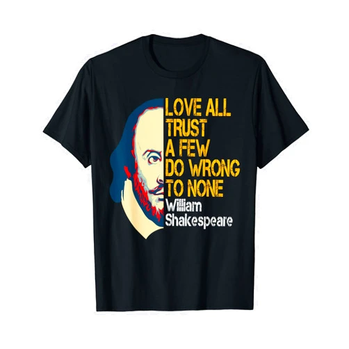 Karlo, Famous Funny Quotes Shirts William Shakespeare Love All Inspirational Quote T-Shirt T-Shirt