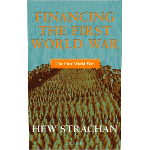 By Hew Strachan (Author) Financing the First World War (The ^AFirst World War)