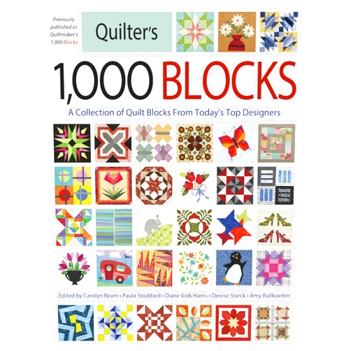Carolyn Beam,Paula Stoddard,Diane Volk Harris,Denise Starck,Amy Rullkoetter Quilter's 1,000 Blocks: A Collection of Quilt Blocks from Today's Top Designers