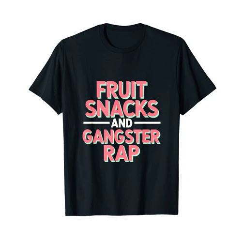 Fruits And Music Enjoyer Fruit Snacks And Gangster Rap Kid Friendly Humor -------- T-Shirt