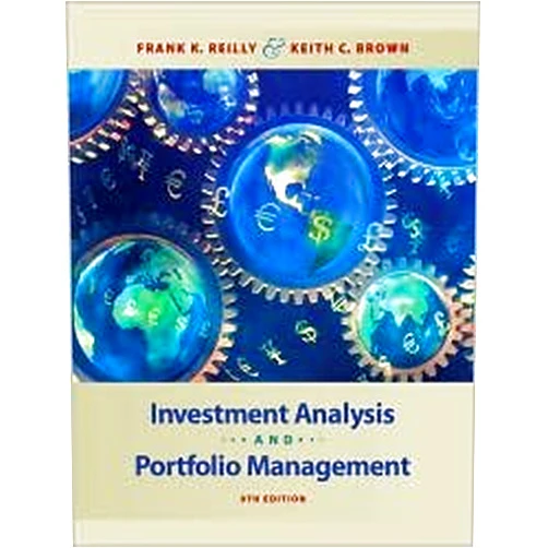 By Frank K. Reilly (Author), Keith C. Brown (Author) Investment Analysis and Portfolio Management, 9th Edition