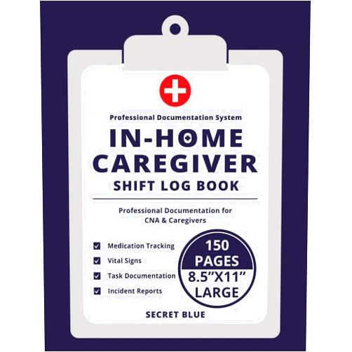Secret Blue IN-HOME CAREGIVER SHIFT LOG BOOK: Professional Documentation for CNA & Caregivers – Medication Tracking, Vital Signs, Task Documentation & Incident Reports (8.5x11 Large Print)