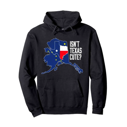 Funny Alaskan State Pride Cruise Themed Gift Art Isnt Texas Cute Alaska Home AK State Design Pullover Hoodie