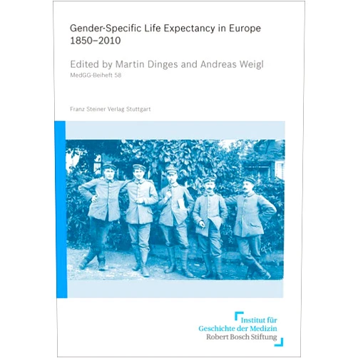 By Martin Dinges (Editor), Andreas Weigl (Editor) Gender-Specific Life Expectancy in Europe 1850-2010 (Medizin, Gesellschaft Und Geschichte - Beihefte)