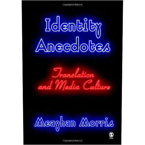 By Meaghan Morris (Author) Identity Anecdotes: Translation and Media Culture