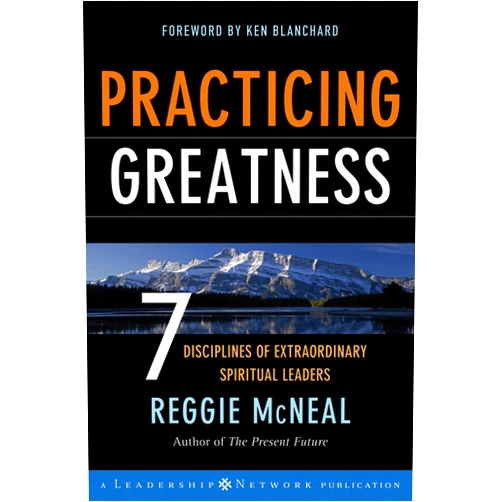 By Reggie McNeal (Author), Ken Blanchard (Foreword) Format: Kindle Edition Practicing Greatness: 7 Disciplines of Extraordinary Spiritual Leaders (Jossey-Bass Leadership Network Series)
