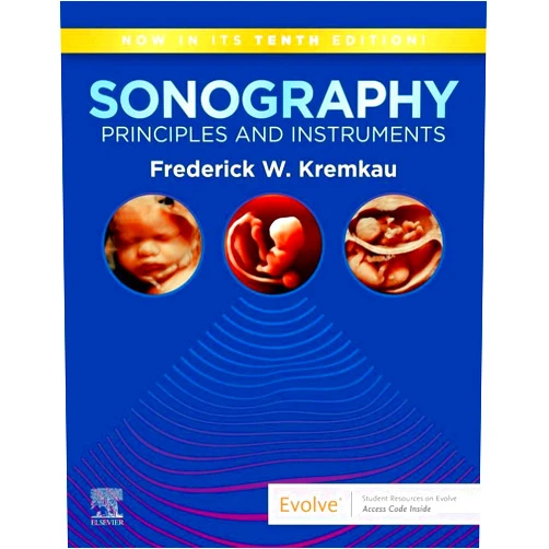 Frederick W. Kremkau PhD FACR FAIMBE FAIUM FASA Sonography Principles and Instruments