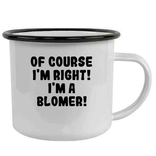 Molandra Products Of Course I'm Right! I'm A Blomer! - Stainless Steel 12Oz Camping Mug, Black