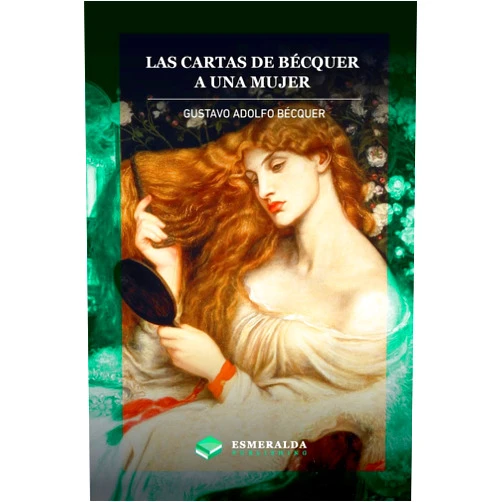 Gustavo Adolfo Bécquer,Esmeralda Publishing Las cartas de Gustavo Adolfo Bécquer. A una mujer: Anotado (Spanish Edition)