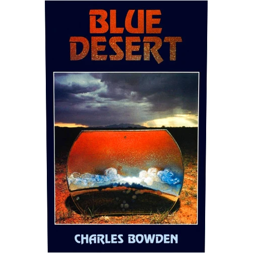 By Charles Bowden (Author) Blue Desert