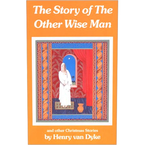 Henry Van Dyke The Story of the Other Wise Man: And Other Christmas Stories