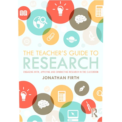 By Jonathan Firth (Author) The Teacher's Guide to Research: Engaging with, Applying and Conducting Research in the Classroom