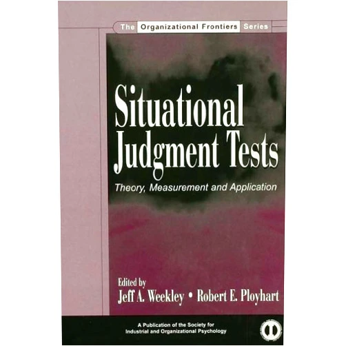 By Jeff A. Weekley (Editor), Robert E. Ployhart (Editor) Format: Kindle Edition Situational Judgment Tests: Theory, Measurement, and Application (SIOP Organizational Frontiers Series)