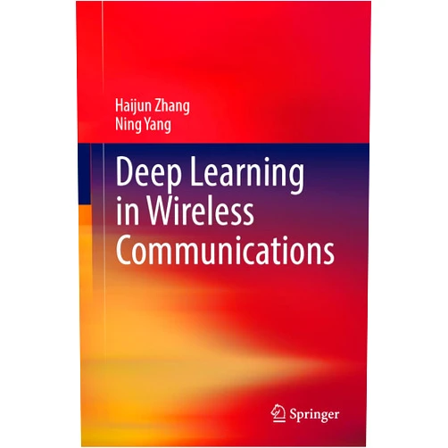 By Haijun Zhang (Author), Ning Yang (Author) Deep Learning in Wireless Communications