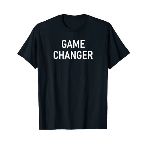 One Liners, Life Quotes, Comedy, Gag Gifts Game Changer, Funny, Jokes, Sarcastic, Family T-Shirt