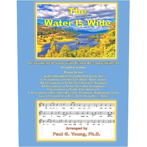 Paul G. Young Ph.D. The Water Is Wide: Instrumental Solo with Piano Accompaniment (Instrumental Solo with Piano Accompaniment Collection)