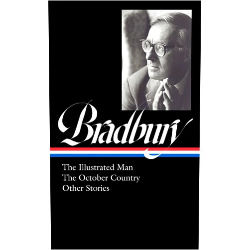 By Ray Bradbury (Author), Jonathan R. Eller (Editor) Ray Bradbury: The Illustrated Man, The October Country & Other Stories (LOA #360) (The Library of America, 360)