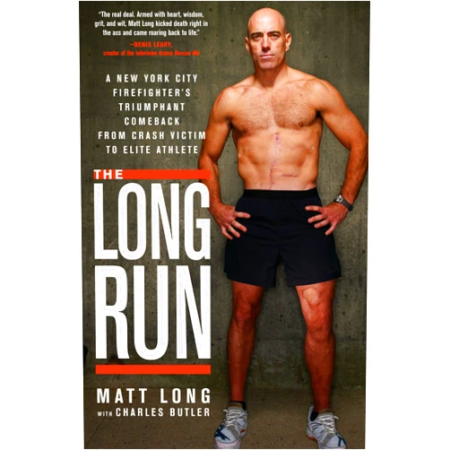 By Matt Long (Author), Charles Butler (Author) The Long Run: A New York City Firefighter's Triumphant Comeback from Crash Victim to Elite Athlete