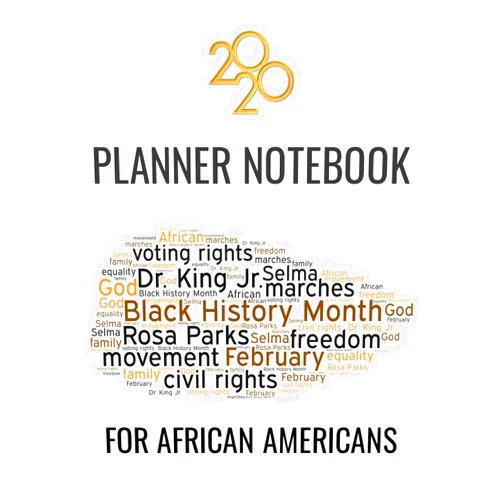 By MHK Planner Journal Publishing (Author) 2020 Planner Notebook For African Americans: Weekly Calendar And Daily Organizer With To-Do List: Jan 1 - Dec 31 2020 Journal: Year At A Glance ... Dated Pages : Black History Month Edition
