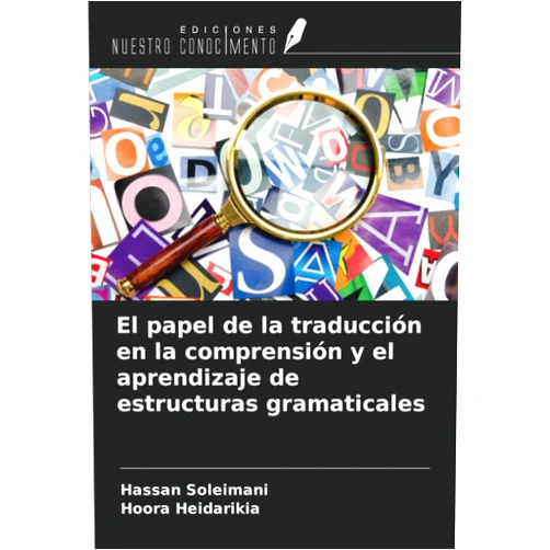 Hassan Soleimani,Hoora Heidarikia El papel de la traducción en la comprensión y el aprendizaje de estructuras gramaticales (Spanish Edition)