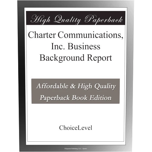 ChoiceLevel Books Charter Communications, Inc. Business Background Report