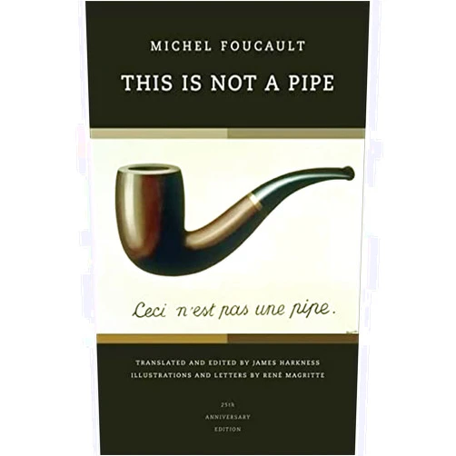 By Michel Foucault (Author), James Harkness (Editor, Translator), René Magritte (Illustrator) & 0 more This Is Not a Pipe (Volume 24) (Quantum Books)