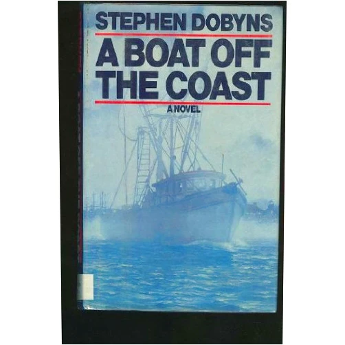 Stephen Dobyns A Boat off the Coast