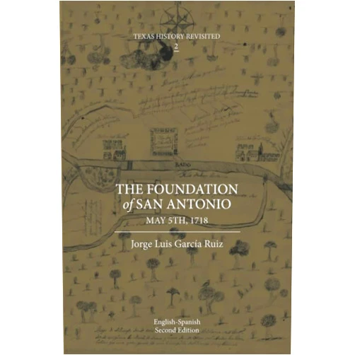 By Dr. Jorge Luis García Ruiz (Author) The Foundation of San Antonio: May 5th, 1718.: Bilingual and color edition