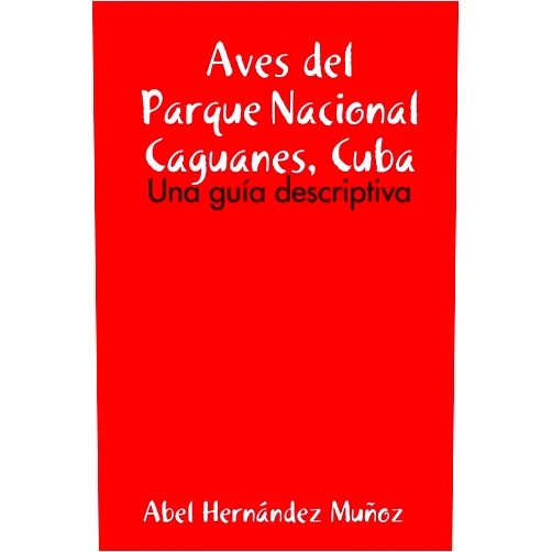 Abel Hernández Muñoz Aves del Parque Nacional Caguanes, Cuba (Spanish Edition)