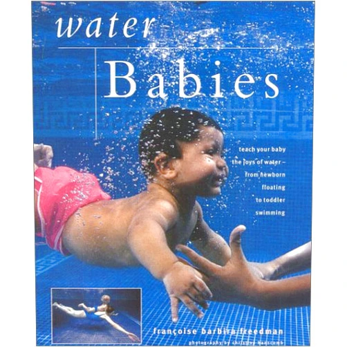 By Francoise Barbira Freedman (Author), Christine Hanscomb (Photographer), David Bance (Foreword), Virginia Hunt Newman (Foreword) & 1 more Water Babies: Teach Your Baby the Joys of Water--from Newborn Floating to Toddler Swimming (New Age)