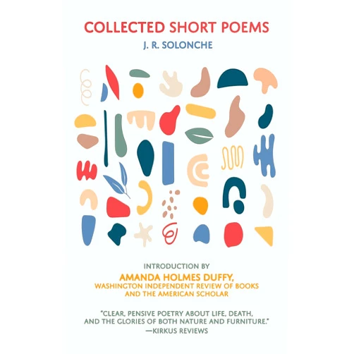 By J R Solonche (Author), Amanda Holmes Duffy (Introduction) Collected Short Poems