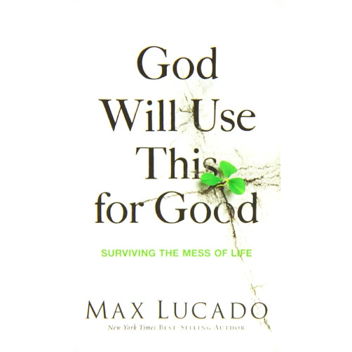 By Max Lucado (Author) GOD WILL USE THIS FOR GOOD PB by MAX LUCADO (10-Sep-2013) Paperback