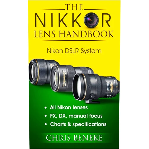 Chris Beneke The Nikkor Lens Handbook: Nikon DSLR System