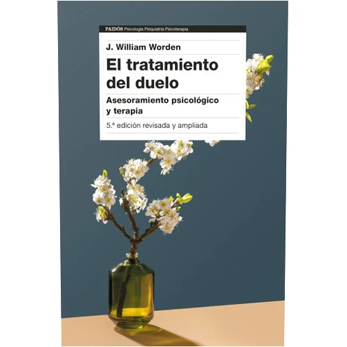 J. William Worden,Remedios Diéguez Diéguez,Genís Sánchez Barberán El tratamiento del duelo: Asesoramiento psicológico y terapia (5ª edición)