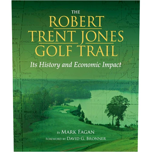 Mark Fagan,David G. Bronner Robert Trent Jones Golf Trail: History and Impact