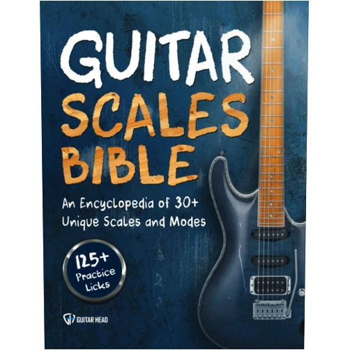Guitar Head Guitar Scales Bible: An Encyclopedia of 30+ Unique Scales and Modes: 125+ Practice Licks (Guitar Scales Mastery)