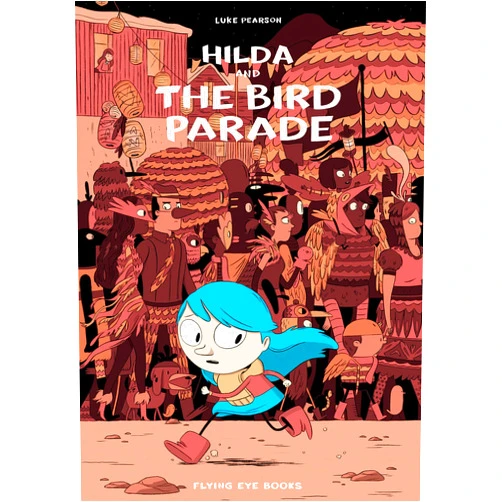 Luke Pearson Hilda and the Bird Parade: Hilda Book 3 (Hildafolk)