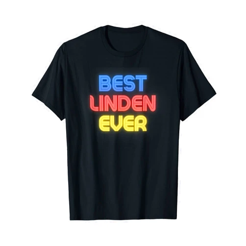 Linden Name Apparel for Linden Best Linden Ever - Funny Linden Name Linden T-Shirt