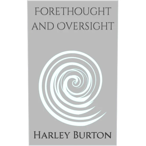 By Harley Burton (Author) Format: Kindle Edition Forethought and Oversight