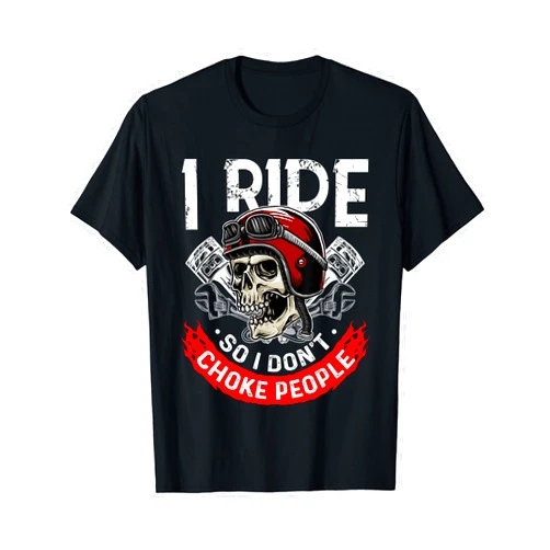 Stuff For Bikers And Motocycle Racing I Ride So I Don't Choke People Funny Biker T-Shirt