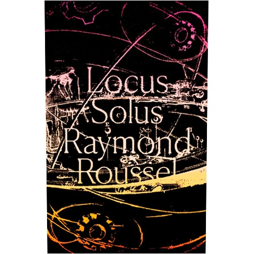 Raymond Roussel,Rupert Copeland Cunningham Locus Solus